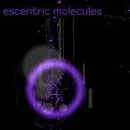 Escentric Molecules